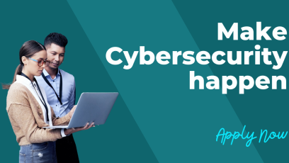 Make cybersecurity haoppen. Apply now.