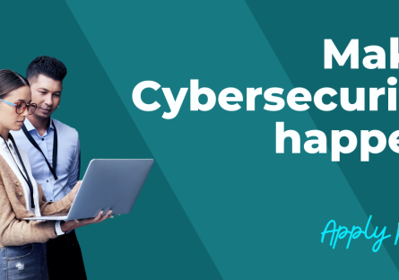 Make cybersecurity haoppen. Apply now.